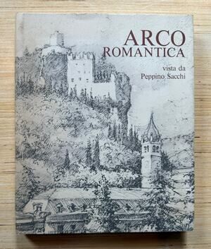 Arco Romantica by Peppino Sacchi 1993 ITALIAN HC DJ 2nd Ed Illustrated